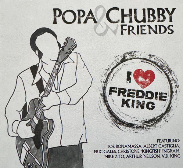 CHUBBY, POPA & FRIENDS - I LOVE FREDDIE KING - CD