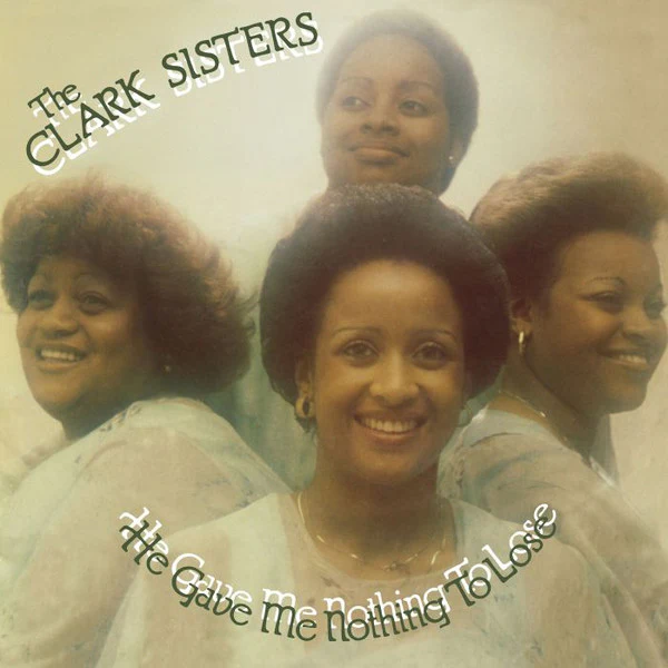 CLARK SISTERS - HE GAVE ME NOTHING TO LOSE - LP