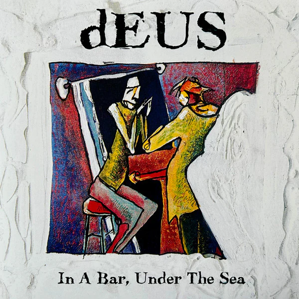 DEUS - IN A BAR UNDER THE SEA : 3LP DELUXE - LP