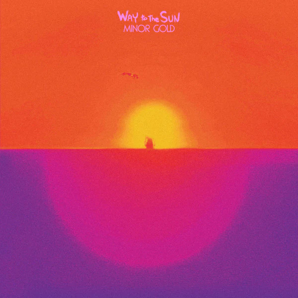 MINOR GOLD - WAY TO THE SUN - LP