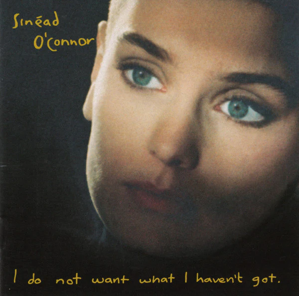 O'CONNOR, SINEAD - I DO NOT WANT WHAT I HAVEN'T GOT - CD