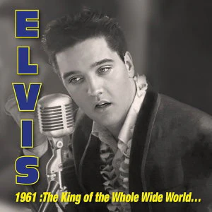 PRESLEY, ELVIS - 1961: THE KING OF WHOLE WILD WORLD 3CD - CD