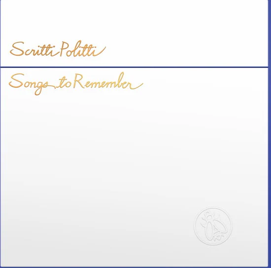 SCRITTI POLITTI - SONGS TO REMEMBER : 2026 REMASTER - LP