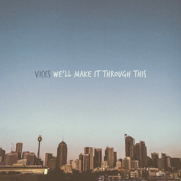 VICES - WE'LL MAKE IT THROUGH THIS - LP