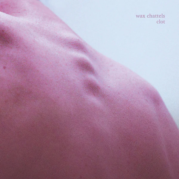 WAX CHATTELS - CLOT : BABY BLUE VINYL - LP